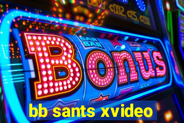 bb sants xvideo